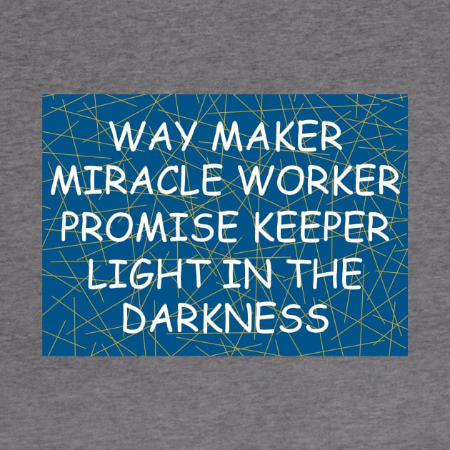 Way maker miracle worker promise keeper light in the darkness by Prayingwarrior